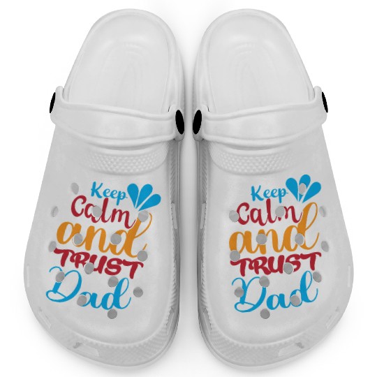 Keep calm and trust dad Clogs