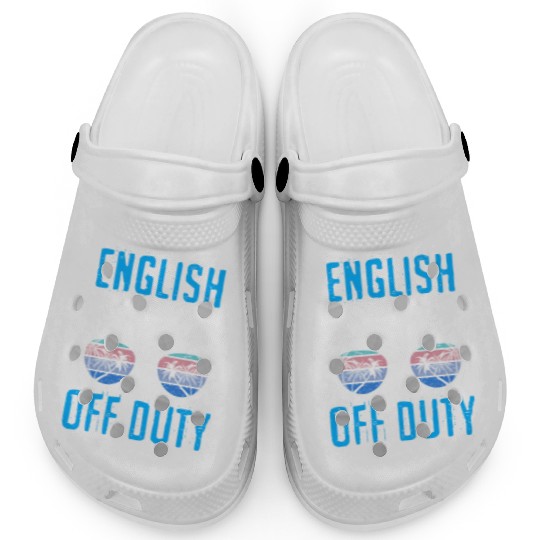 Vacation English teacher off duty English teacher Clogs