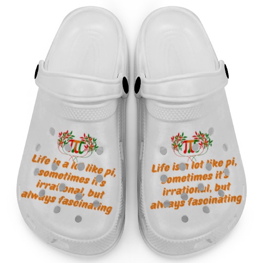 PI DAY QUOTES FOR LIFE , MATH LOVERS, MATH TEACHER Clogs