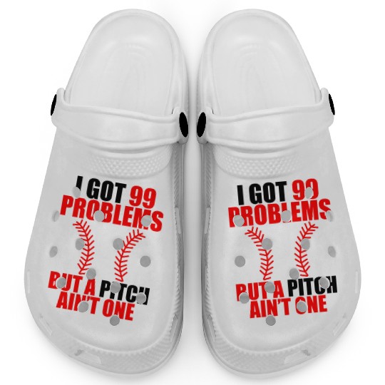 I Got 99 Problems But A Pitch Ain't One Clogs