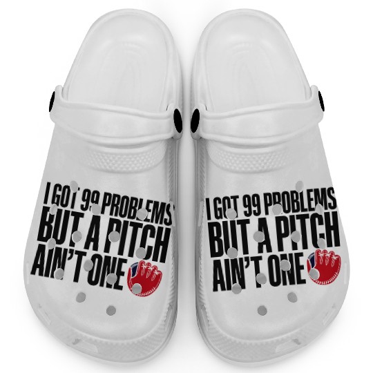 I Got 99 Problems But A Pitch Ain't One 3 Clogs