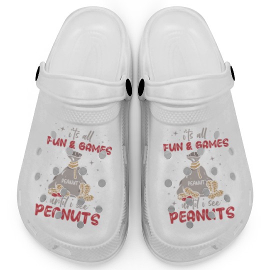 It's All Fun And Games Until I See Peanuts Peanut Clogs