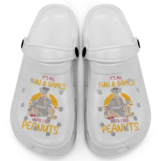 It's All Fun And Games Until I See Peanuts Peanut Clogs