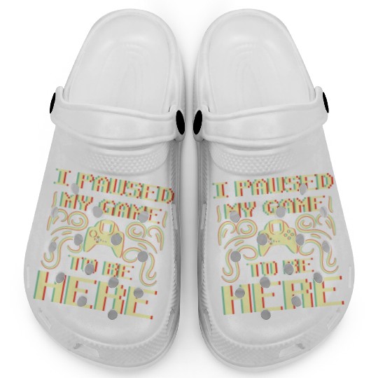 I Paused My Game To Be Here Clogs