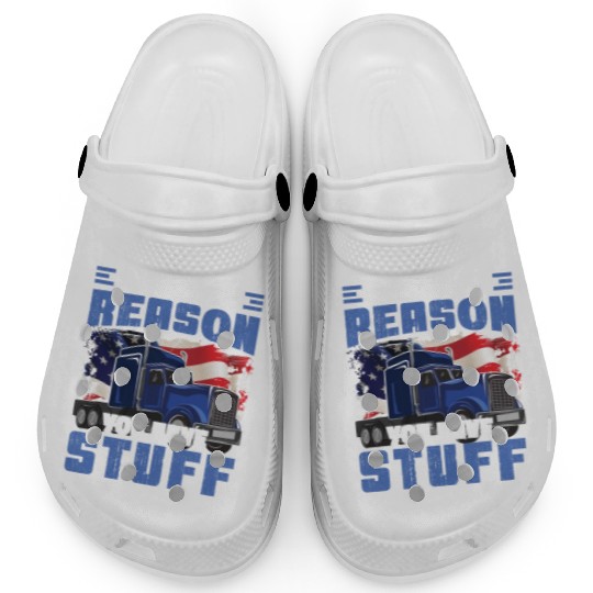 We're The Reason You Have Stuff Funny Semi Truck Clogs