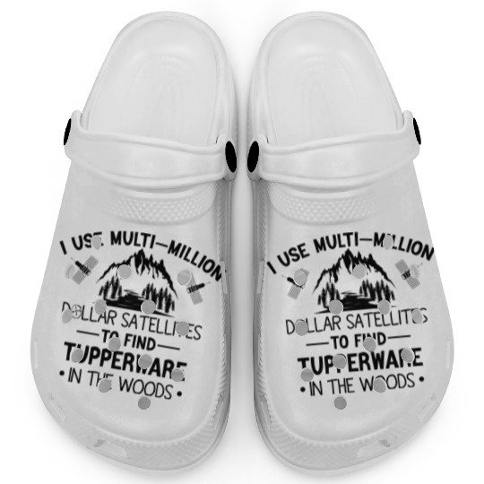 Funny Hiking Saying I Use Multi-Million Dollar Clogs