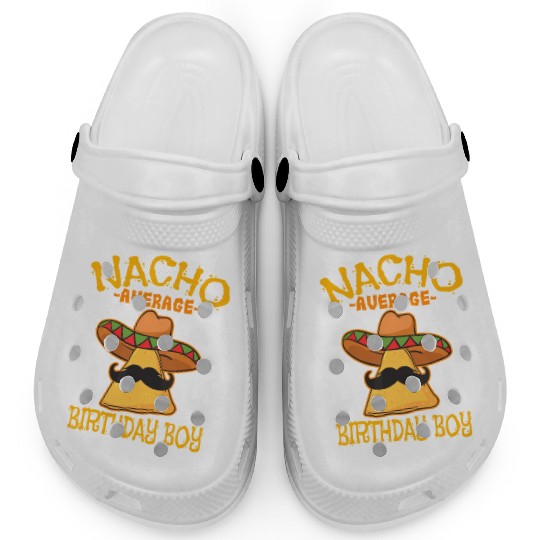 Nacho Average Birthday Boy Bday Celebration Cinco Clogs