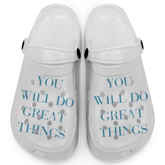 You Will Do Great Things Despite Your Anxiety Clogs