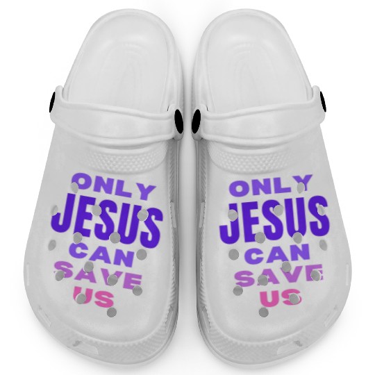 Only Jesus Can Save Us Clogs
