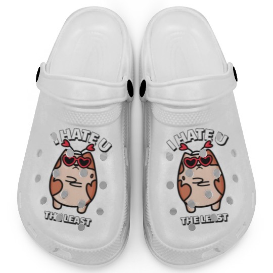 I Hate You The Least Funny I Love You Cat Quote Clogs