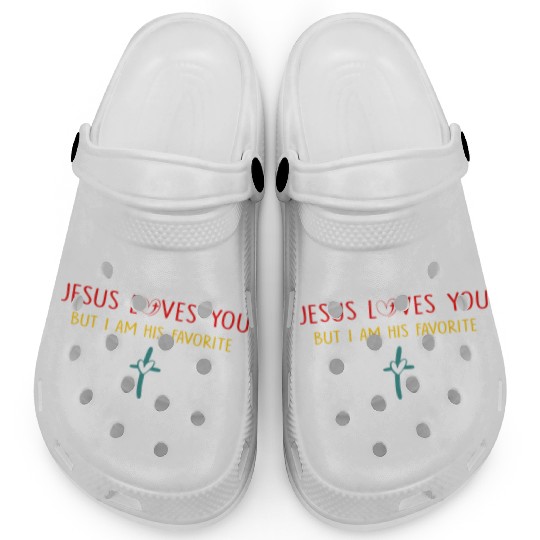 J.e.s.u.s Loves You But I Am His Favorite Clogs