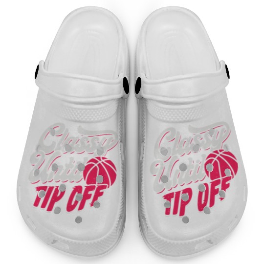 Classy Until Tip Off Basketball Girl Gift Clogs