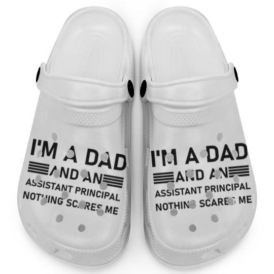 I'm A Dad And An Assistant Principal - Funny Clogs