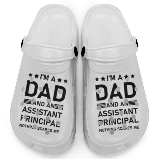I'm A Dad And An Assistant Principal - Funny Clogs