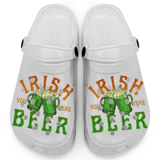 IRISH YOU WERE BEER FUNNY Clogs