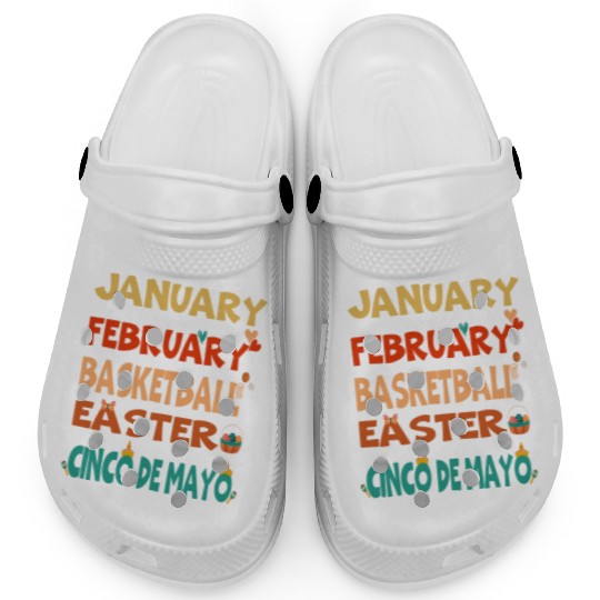 January February Basketball Easter Cinco De Mayo Clogs