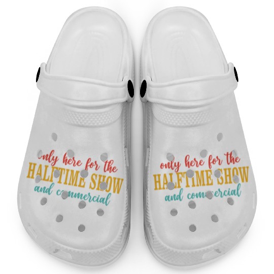 Only Here For The Halftime Show And Commercial Clogs