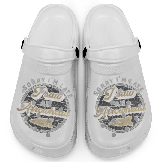 Retro Sorry I'm Late I Saw An Arrowhead Hunting Clogs