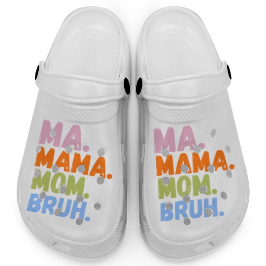 MA MAMA MOM BRUH Clogs