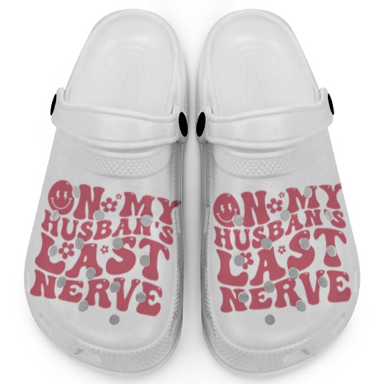 On My Husband's Last Nerve | Funny Wavy Groovy Clogs