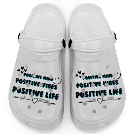 positive mind positive vibes positive life Clogs