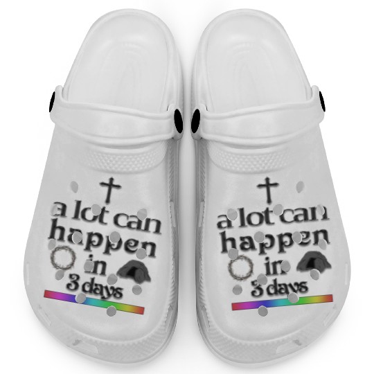 a lot can happen in 3 days Clogs