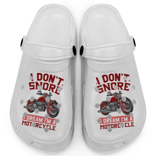 I DON'T SNORE I DREAM I'M A MOTORCYCLE Clogs