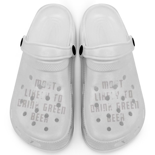 MOST LIKELY TO DRINK GREEN BEER Clogs