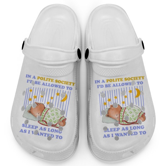 In A Polite Society I'd Be Allowed To Sleep Clogs