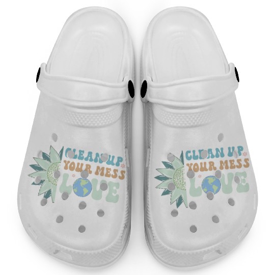 Clean Up Your Mess Quote, Earth Day Design Clogs