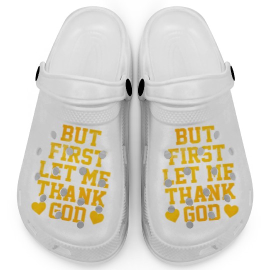 But First Let Me Thank God Clogs