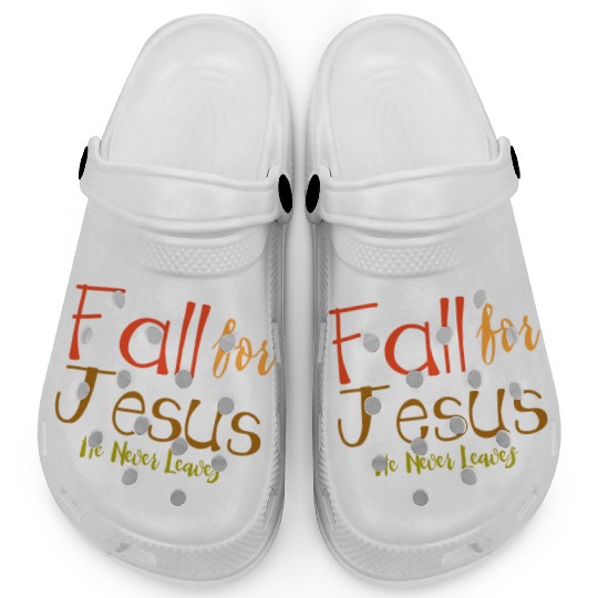 Fall For Jesus, He Never Leaves 4 Clogs
