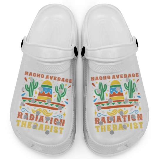 Nacho Average Radiation Therapist Cinco De Mayo Clogs