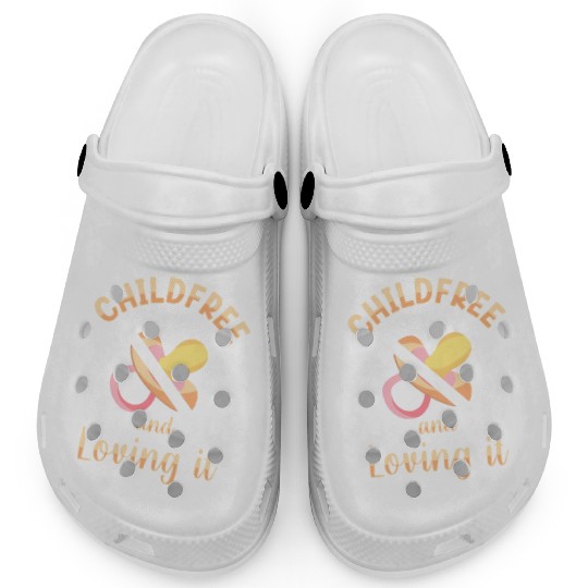 Childfree And Loving It Childfree By Choice Clogs
