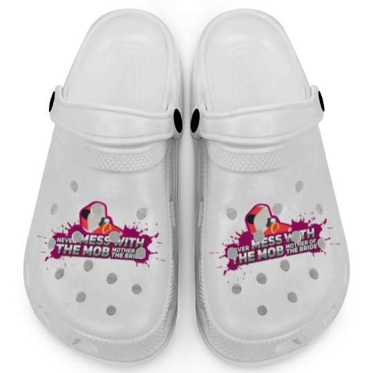 Never Mess With The Mother Of The Bride Clogs