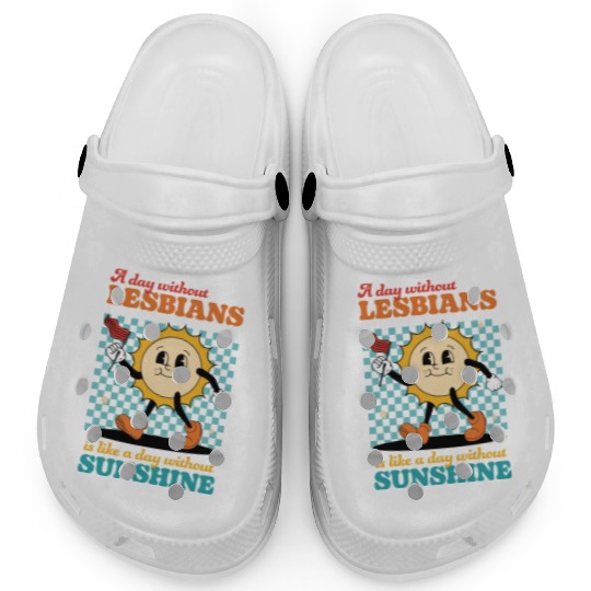 A day without LESBIANS is like a day Clogs