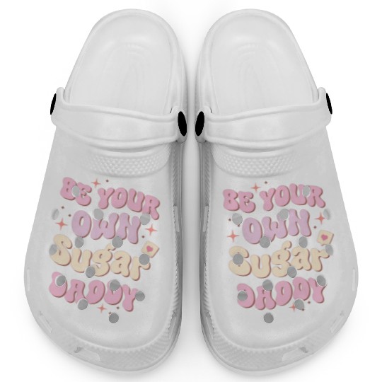 Be Your Own Sugar Daddy, Happy Father's Day Clogs