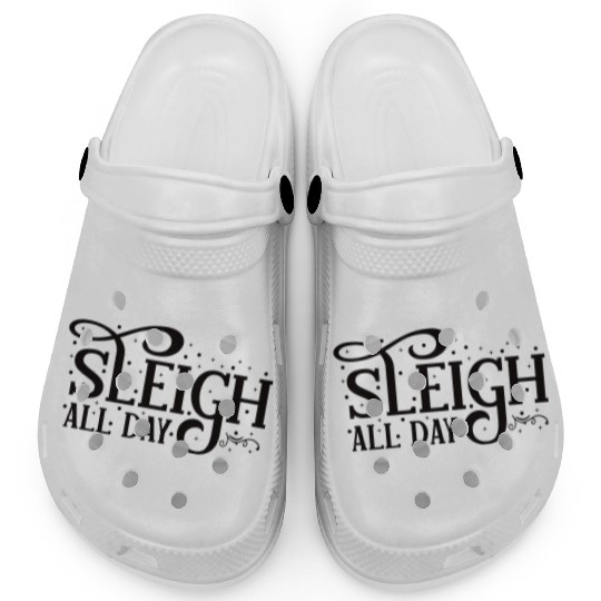 Sleigh All Day Sleigh Lover Quotes Clogs
