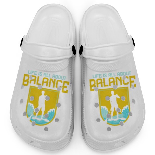 Life Is All About Balance Stand Up Paddle Board Clogs