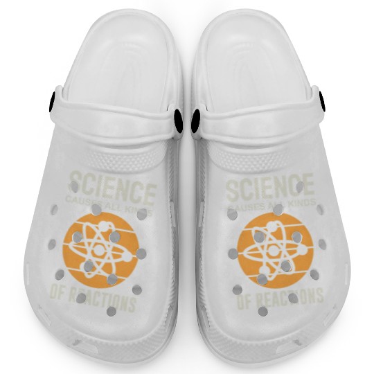 Science Causes All Kinds of Reactions Chemistry Clogs