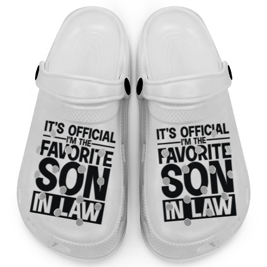 It s Official I m The Favorite Son In Law Clogs