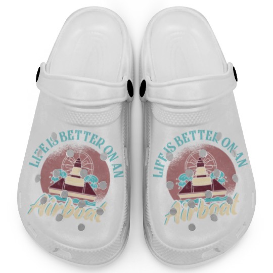 Life Is Better On An Airboat Propeller Swamp Hydro Clogs