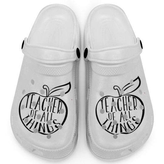 Teacher Of All Things School Teacher Appreciation Clogs