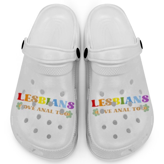 Lesbians Love Anal Too Clogs