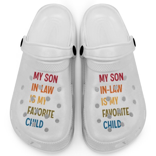 My Son In Law Is My Favorite Child Funny Humor Clogs