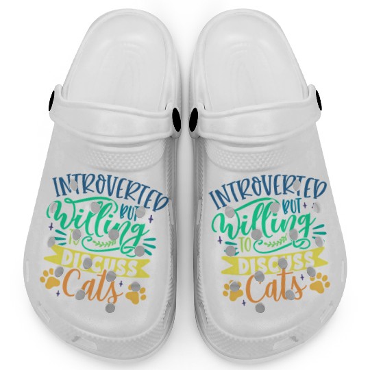 Introverted But Willing To Discuss Cats Cat Mom Ow Clogs