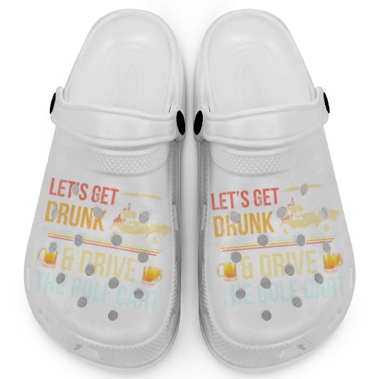Let'S Get Drunk And Drive The Golf C Clogs