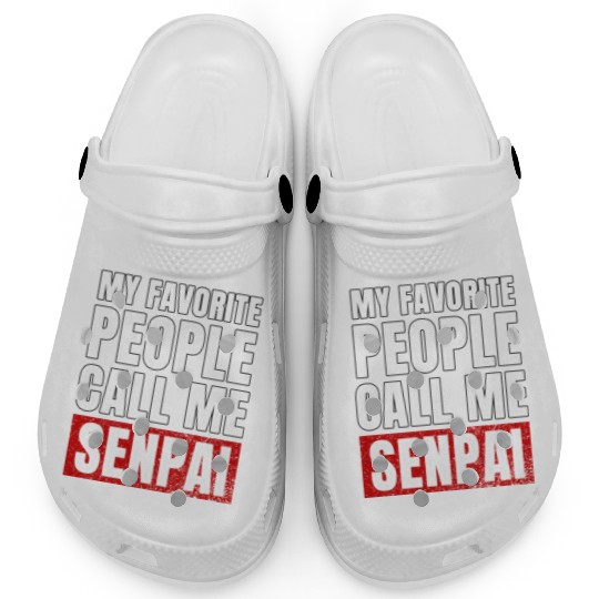 My Favorite People Call Me Senpai Funny Fathers Clogs