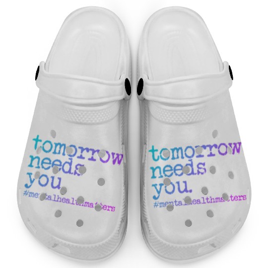 Tomorrow Needs You #MentalHealthMatters Clogs