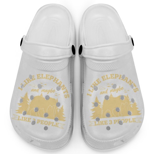 I Like Elephants And Maybe Like 3 People Elephant Clogs